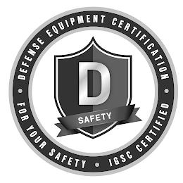 DEFENSE EQUIPMENT CERTIFICATION ·FOR YOUR D SAFETY· IGSC CERTIFIED· SAFETY trademark