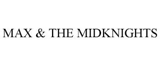 MAX & THE MIDKNIGHTS trademark