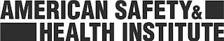 AMERICAN SAFETY & HEALTH INSTITUTE trademark