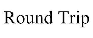 ROUND TRIP trademark