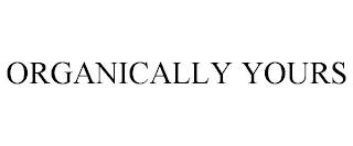 ORGANICALLY YOURS trademark