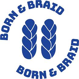 BORN & BRAID BORN & BRAID trademark