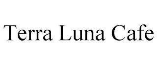 TERRA LUNA CAFE trademark