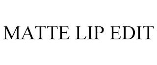 MATTE LIP EDIT trademark