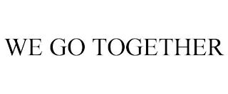 WE GO TOGETHER trademark