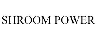 SHROOM POWER trademark