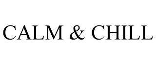 CALM & CHILL trademark