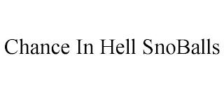 CHANCE IN HELL SNOBALLS trademark