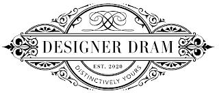 DD DESIGNER DRAM DISTINCTIVELY YOURS EST. 2020 trademark