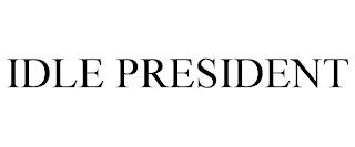 IDLE PRESIDENT trademark