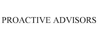 PROACTIVE ADVISORS trademark