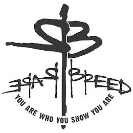 RB RARE BREED YOU ARE WHO YOU SHOW YOU ARE trademark