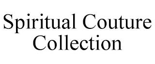 SPIRITUAL COUTURE COLLECTION trademark