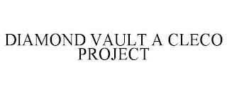 DIAMOND VAULT A CLECO PROJECT trademark