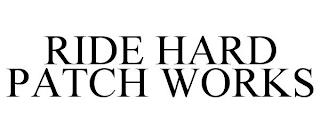 RIDE HARD PATCH WORKS trademark