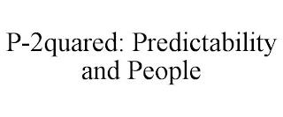 P-2QUARED: PREDICTABILITY AND PEOPLE trademark