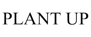 PLANT UP trademark