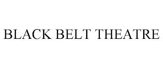 BLACK BELT THEATRE trademark