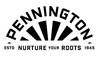 PENNINGTON NURTURE YOUR ROOTS ESTD 1945 trademark