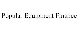 POPULAR EQUIPMENT FINANCE trademark