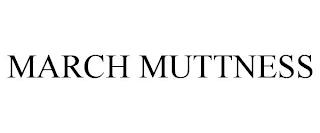 MARCH MUTTNESS trademark