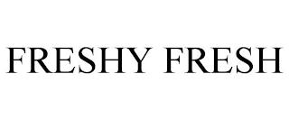 FRESHY FRESH trademark