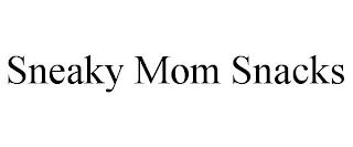 SNEAKY MOM SNACKS trademark