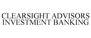 CLEARSIGHT ADVISORS INVESTMENT BANKING trademark