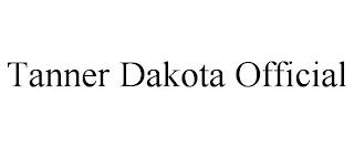 TANNER DAKOTA OFFICIAL trademark