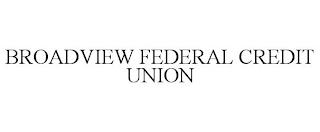 BROADVIEW FEDERAL CREDIT UNION trademark