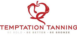 TEMPTATION TANNING BE BOLD · BE BETTER · BE BRONZE trademark