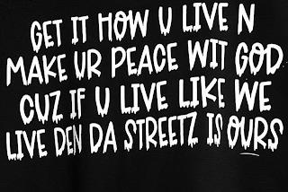 GET IT HOW U LIVE N MAKE UR PEACE WIT GOD CUZ IF U LIVE LIKE WE LIVE DEN DA STREETZ IS OURS trademark