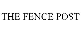 THE FENCE POST trademark