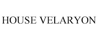 HOUSE VELARYON trademark