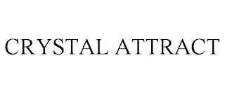 CRYSTAL ATTRACT trademark