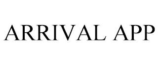 ARRIVAL APP trademark