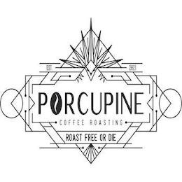 PORCUPINE COFFEE ROASTING ROAST FREE OR DIE EST. 2021 trademark