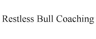 RESTLESS BULL COACHING trademark