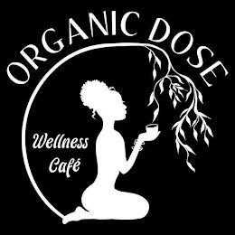 ORGANIC DOSE WELLNESS CAFÉ trademark