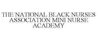 THE NATIONAL BLACK NURSES ASSOCIATION MINI NURSE ACADEMY trademark