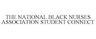 THE NATIONAL BLACK NURSES ASSOCIATION STUDENT CONNECT trademark