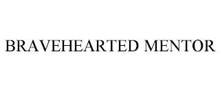 BRAVEHEARTED MENTOR trademark