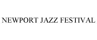 NEWPORT JAZZ FESTIVAL trademark