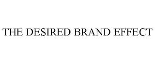 THE DESIRED BRAND EFFECT trademark