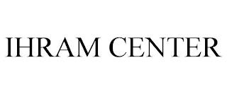 IHRAM CENTER trademark