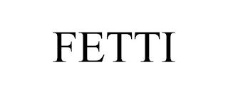 FETTI trademark