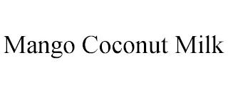 MANGO COCONUT MILK trademark