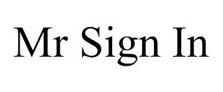 MR SIGN IN trademark