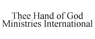 THEE HAND OF GOD MINISTRIES INTERNATIONAL trademark