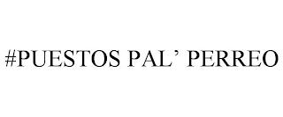 #PUESTOS PAL' PERREO trademark